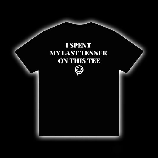 MY LAST TENNER - TEE