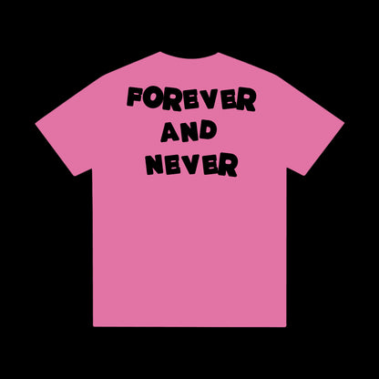 FOREVER AND NEVER - TEE