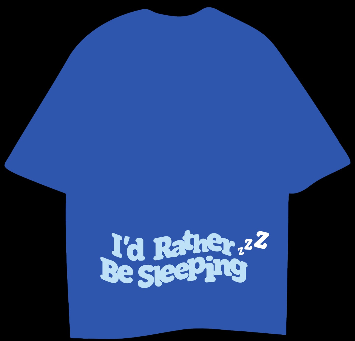 I'D RATHER BE SLEEPING - OVERSIZED T-SHIRT (PUFF PRINT)